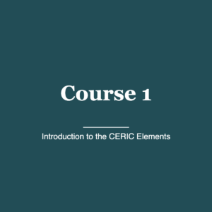Course 1 — Introduction to the CERIC Elements