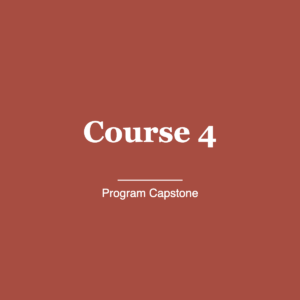 Course 4 — Program Capstone